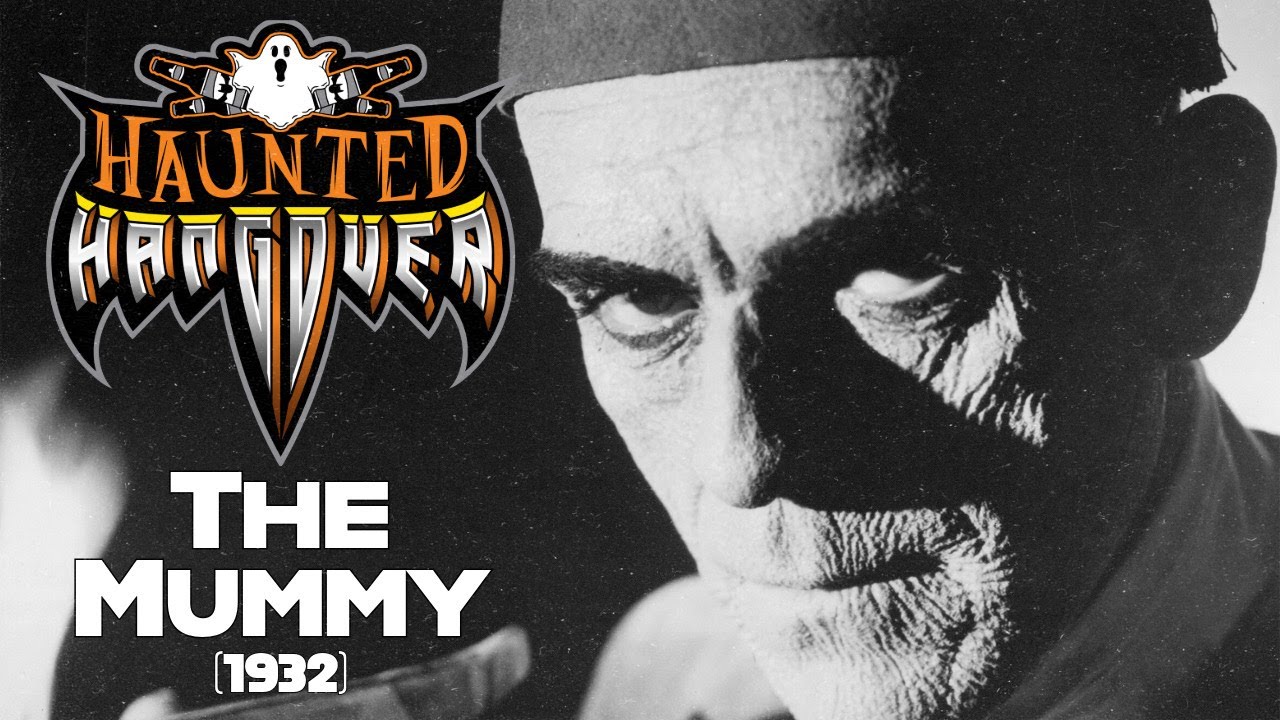 Universal Monsters: The Mummy (1932) | Haunted Hangover Podcast