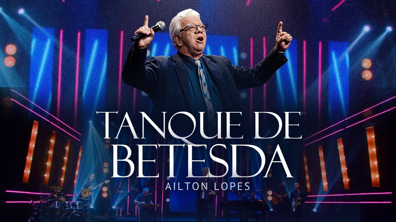 Tanque de Betesda | Ailton Lopes | Clipe Oficial Jesus quer te curar
