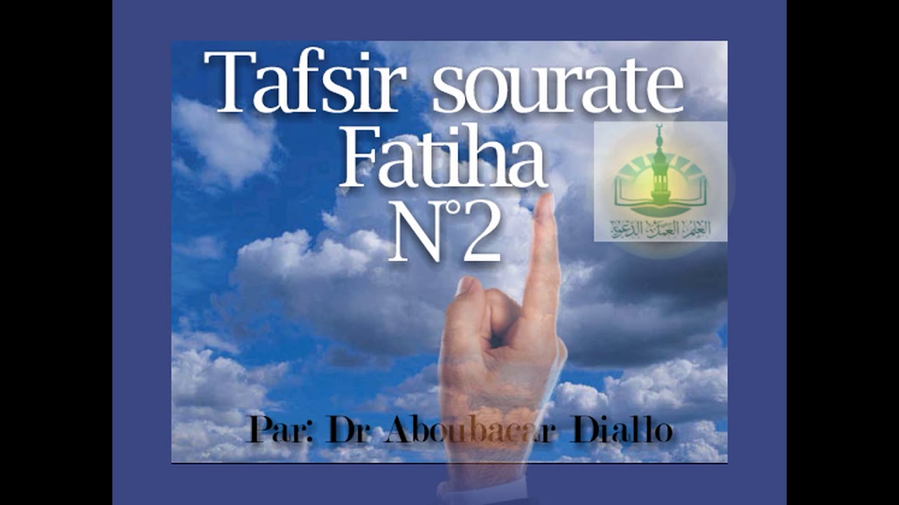 Dr Aboubacar Diallo: Tafsir sourat fatiha N°2