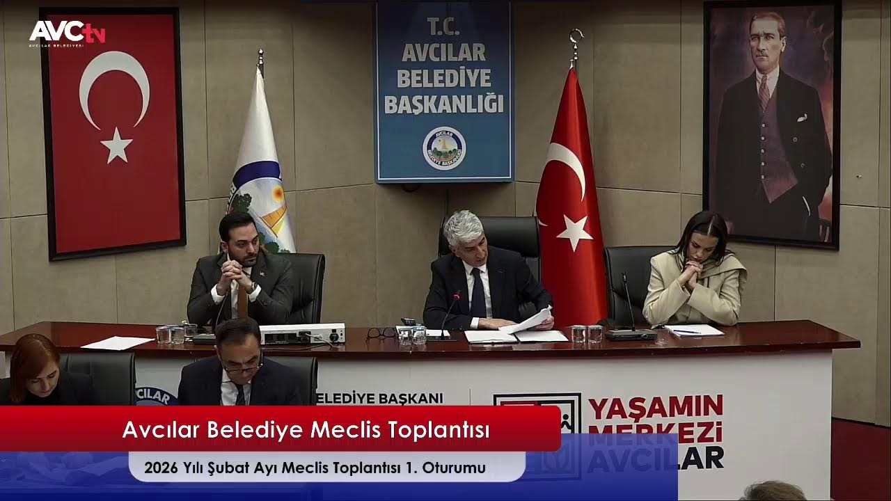 AVCILAR BELEDİYESİ 2026 ŞUBAT AYI MECLİS TOPLANTISI 1. OTURUM