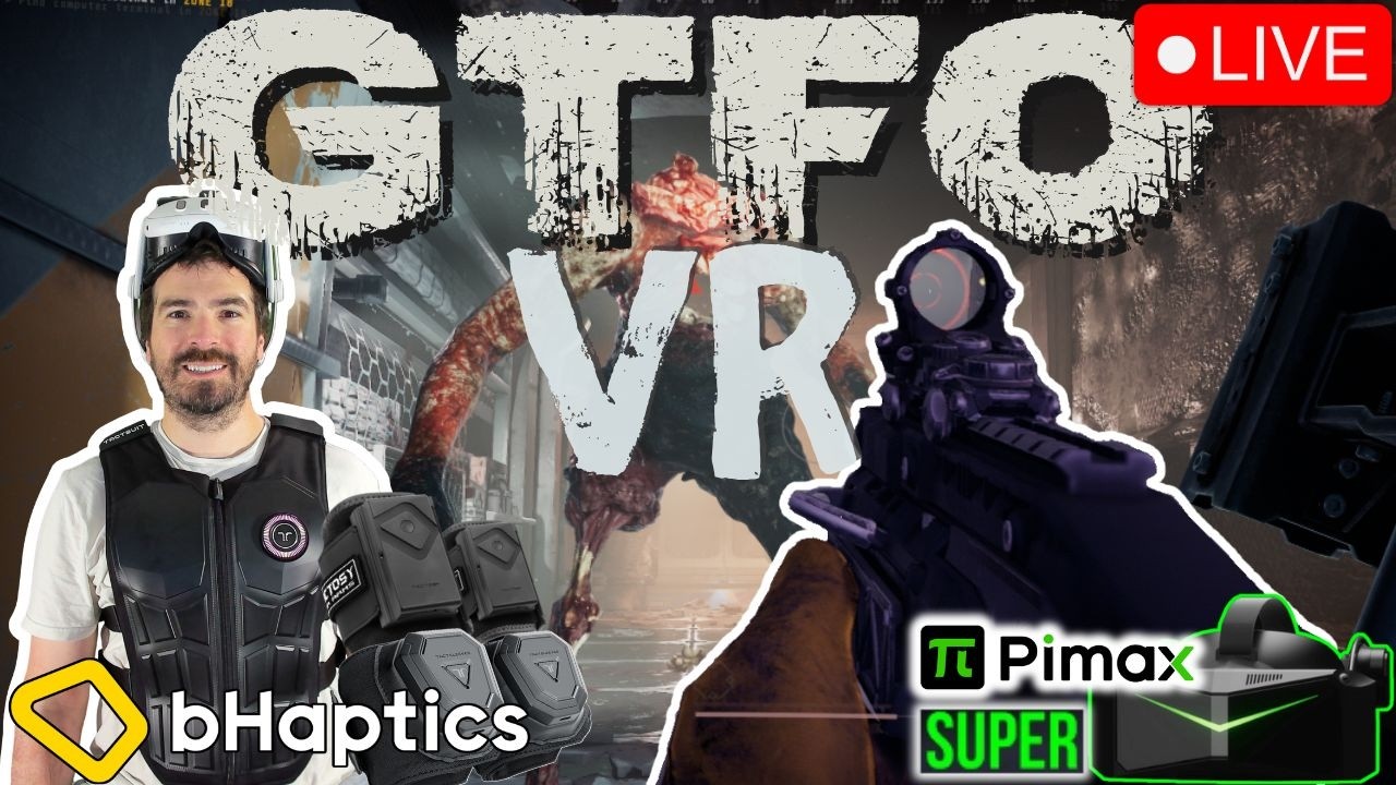 VR’s Hardest Games 🔴 GTFO VR + Outer Wilds! w Dual bHaptics TactSleeves & Pimax Super