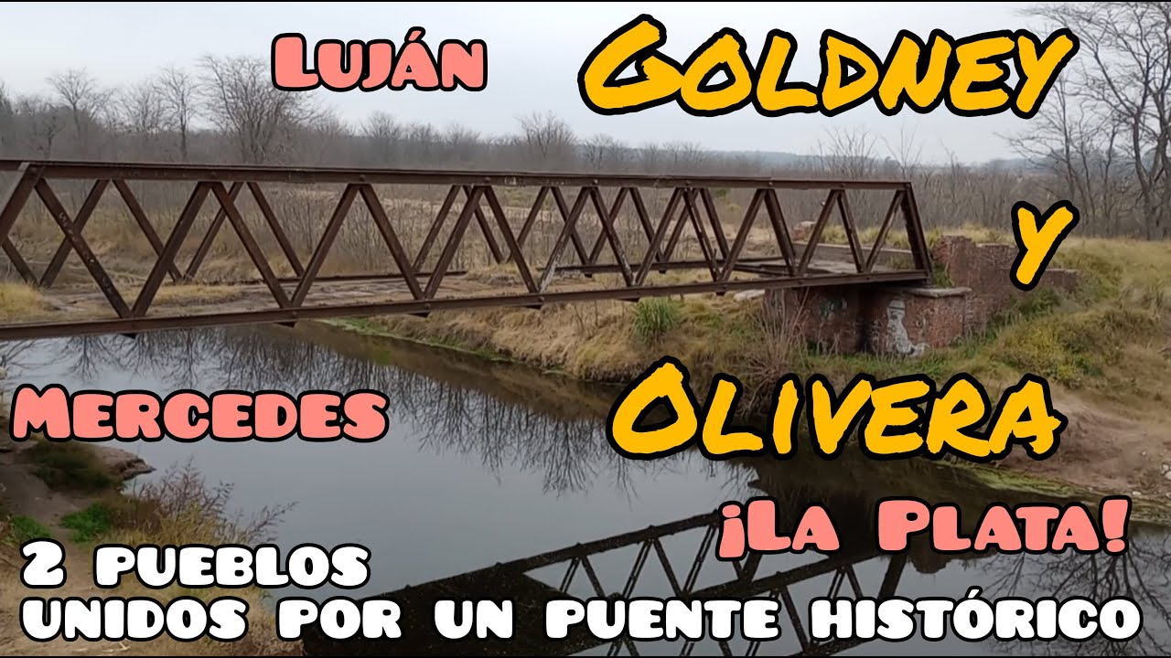 GOLDNEY y OLIVERA, 2 pueblos unidos por un PUENTE HISTÓRICO