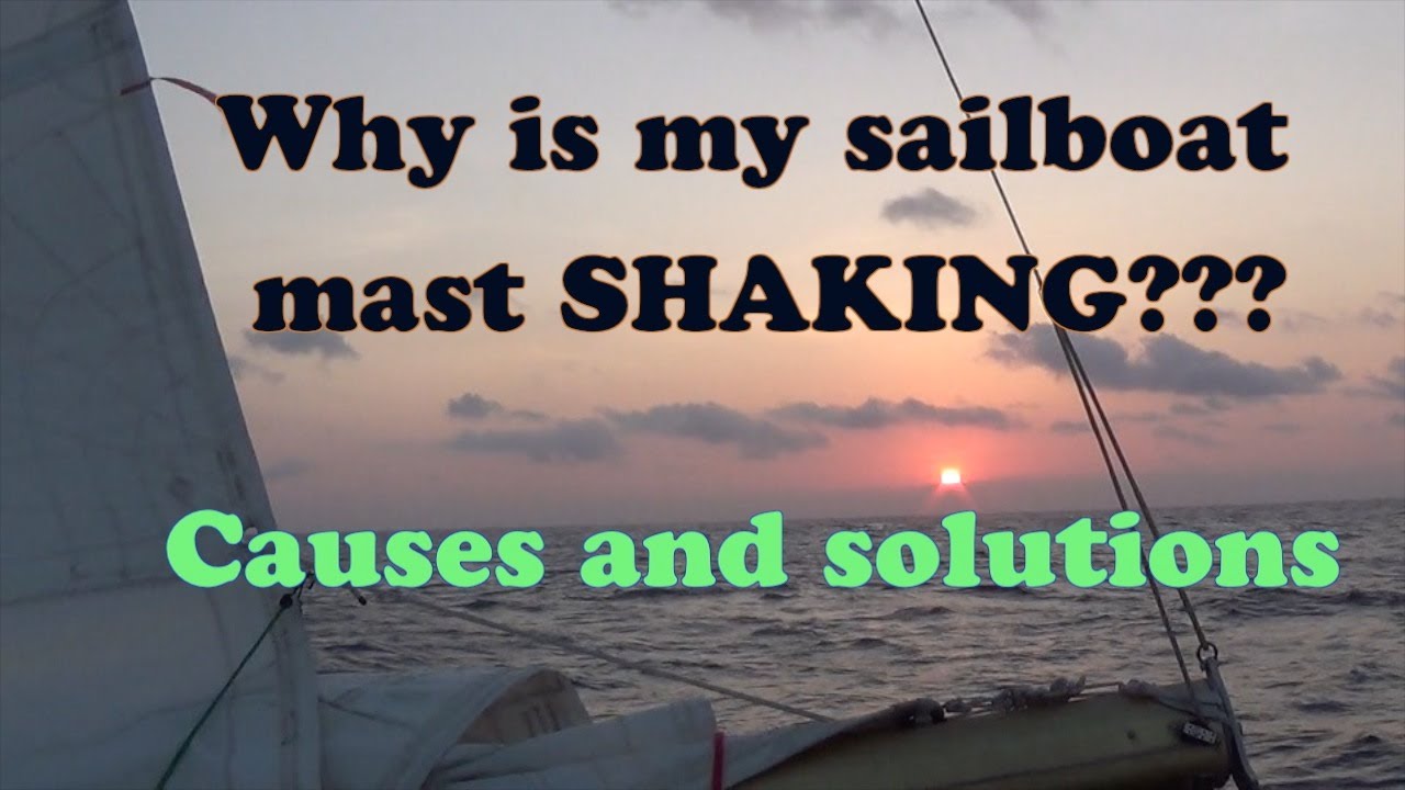 Mast shaking or Mast pumping? Why your sailboat mast shakes in the wind, and how to easily fix it.