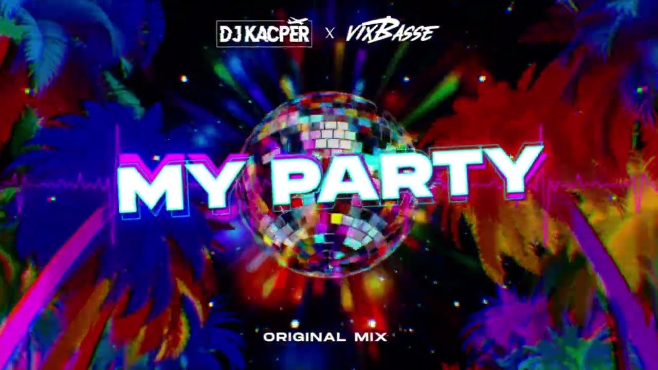 DJ KACPER & VixBasse - My Party (Original Mix)