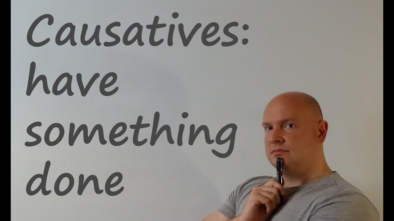 Causatives: Have something done