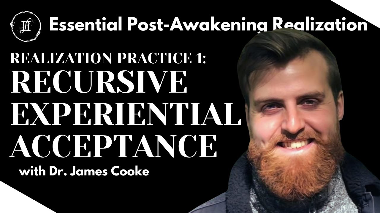 Realization Practice 1 - Recursive Experiential Acceptance | Inner Space Nonduality Essentials