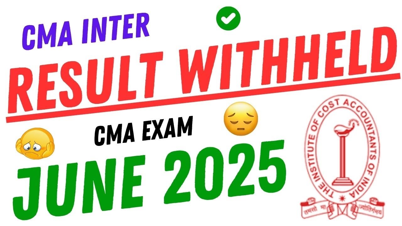 ❗CMA Inter Result Withheld June 2025😱 || ICMAI 2025 Latest News 📰