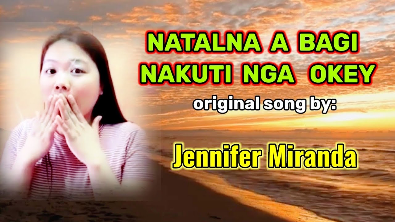 NATALNA A BAGI NAKUTI NGA OKEY_original song ny Jennifer Miranda