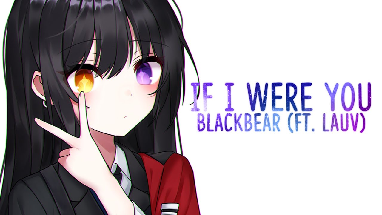 Nightcore ➥ if i were you - blackbear (ft. Lauv)
