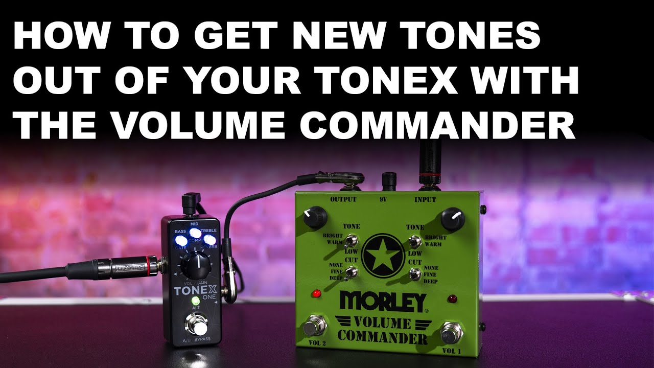 Using the Tonex and Tonex One With a Morley Volume Commander
