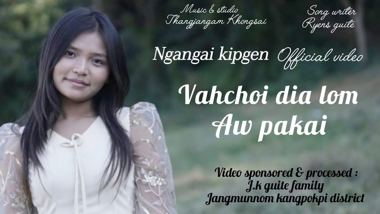 VAHCHOI DIA LOM AW PAKAI, Ngangai kipgen official video