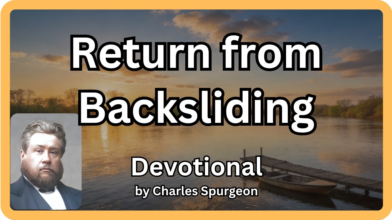 Return from Backsliding | Charles Spurgeon | Devotional | 