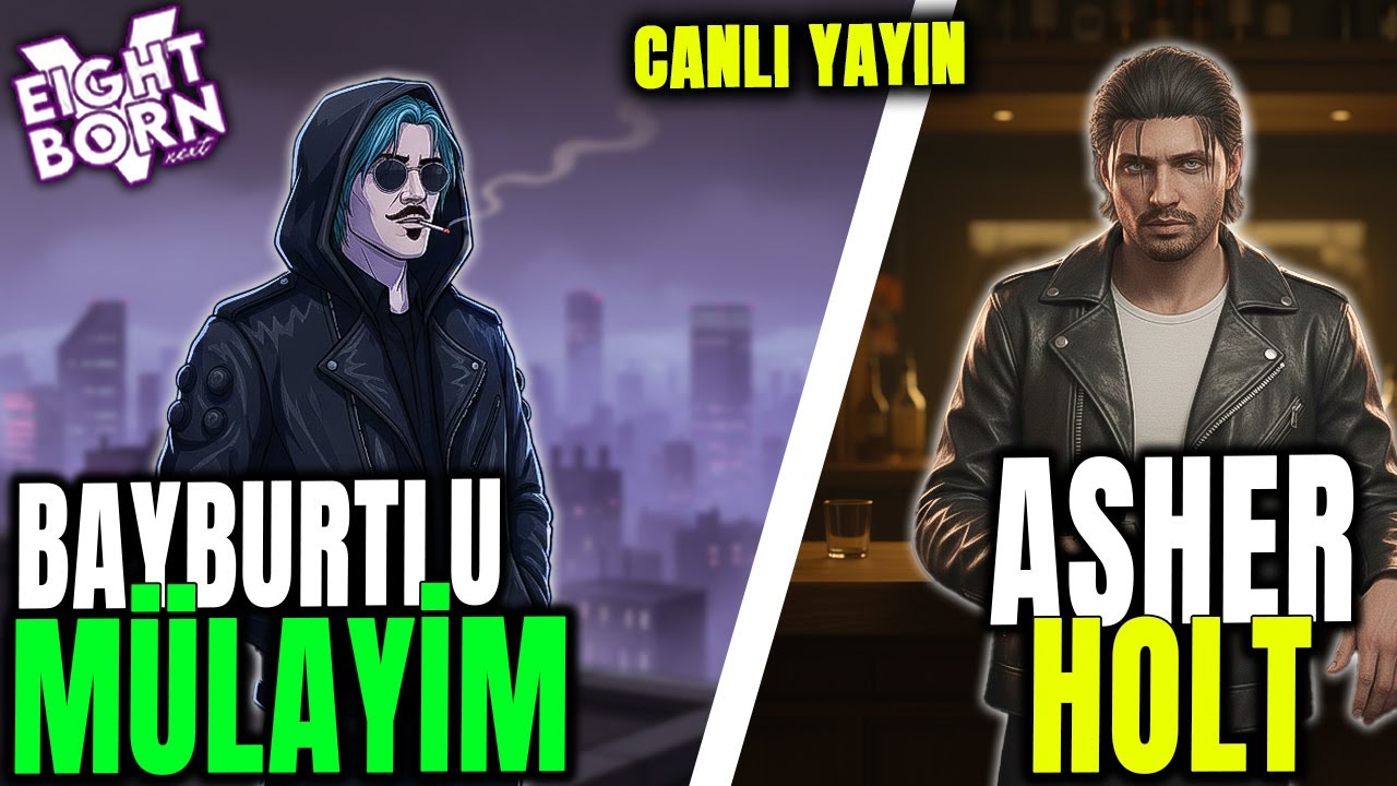 BÜYÜK MEVZULAAARRSSS!🔴CANLI YAYIN!🔴 EightbornV NEXT - Bayburtlu Mülayim/Asher HOLT 202