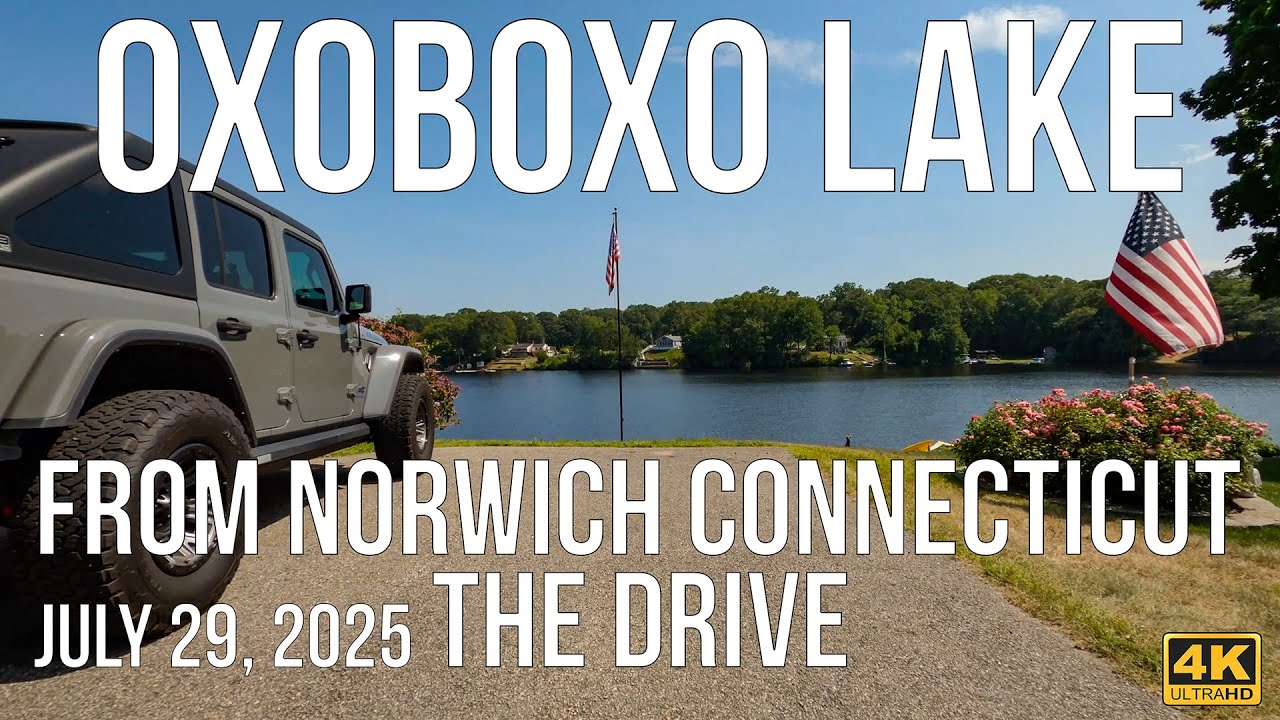 4K Drive from Norwich to Oxoboxo Lake, Montville CT | July 29, 2025
