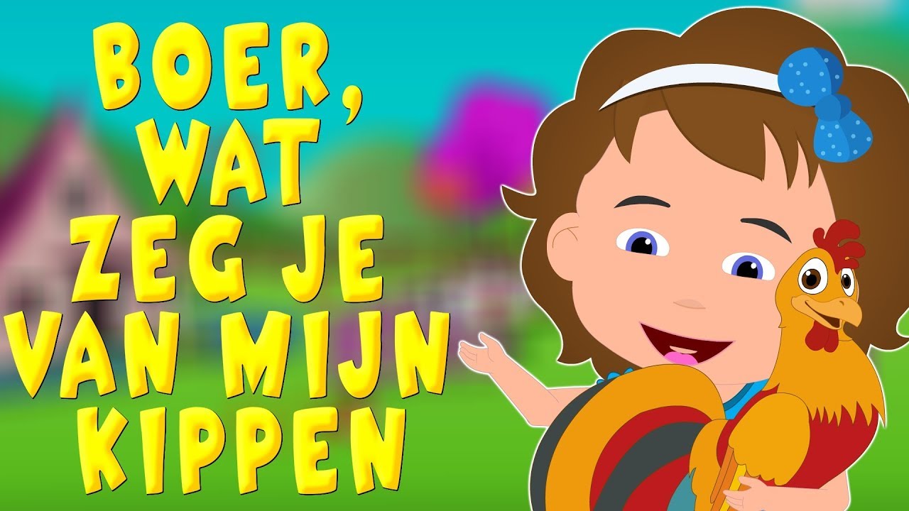 Boer wat zeg je van mijn kippen | Kinderliedjes van vroeger