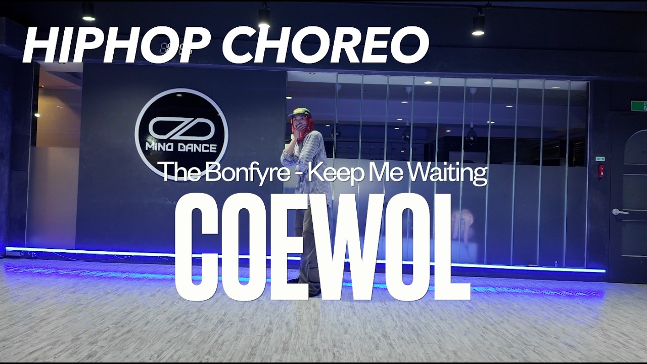 Hiphop Choreo | PM 7:40 (목) | The Bonfyre - Keep Me Waiting | COEWOL Choreography | 안산댄스학원 마인드댄스 중앙점