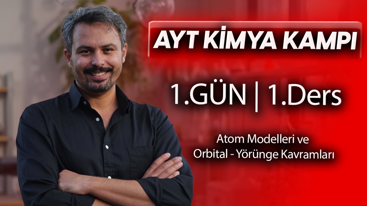 Atom Modelleri ve Orbital - Yörünge Kavramları | 1. Gün 1. Ders | 46 Günde AYT Kimya Kampı