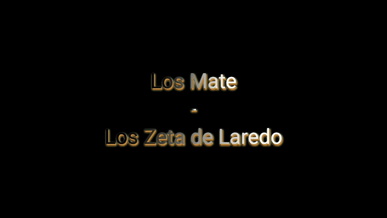 Los Mate - Los Zetas de Laredo