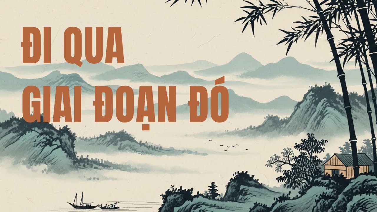 ĐI QUA GIAI ĐOẠN ĐÓ | Một trạng thái đã khép lại