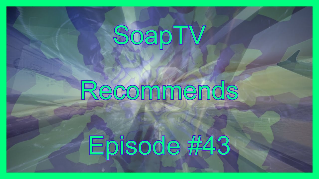 SoapTV Recommends EP #43