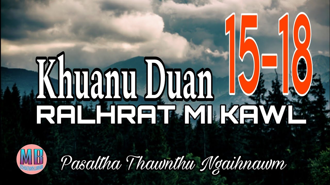 KHUANU DUAN RALHRAT MI KAWL# Episode: 15-18