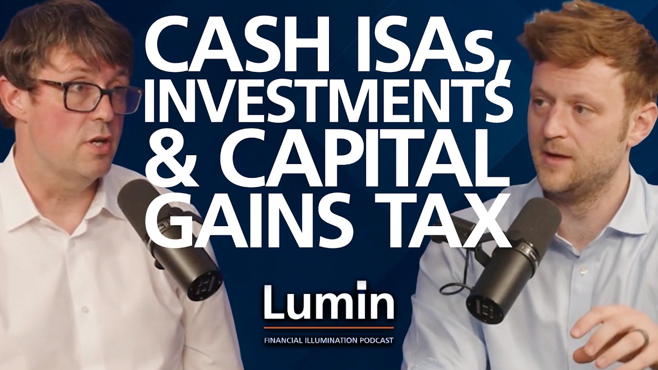 ISA Changes 2027 Explained: Cash ISAs, Investments & Capital Gains Tax | Lumin Wealth