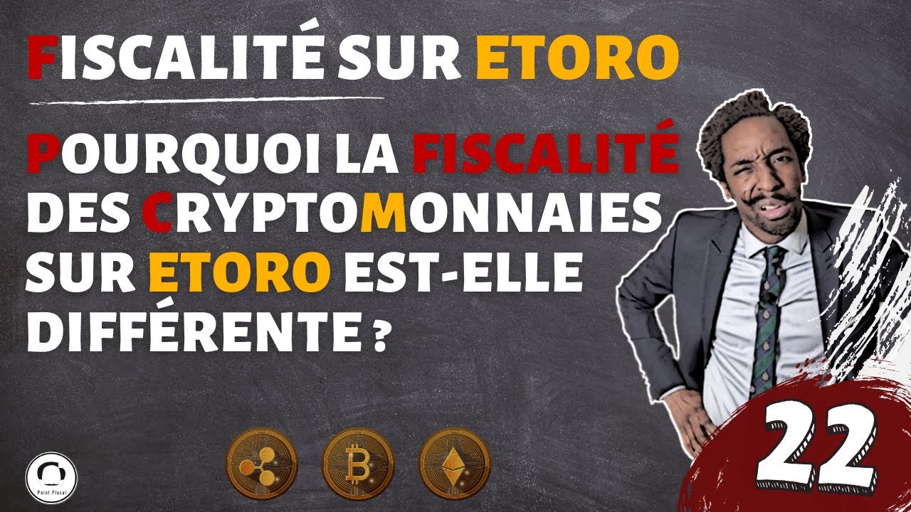 BITCOIN, ETHERUM, RIPPLE : POURQUOI LA FISCALITÉ DES CRYPTOMONNAIES SUR ETORO EST-ELLE DIFFÉRENTE ?