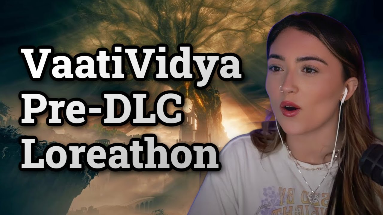 VaatiVidya Pre- Shadow of the Erdtree DLC Lore-athon Stream! | Skyytea