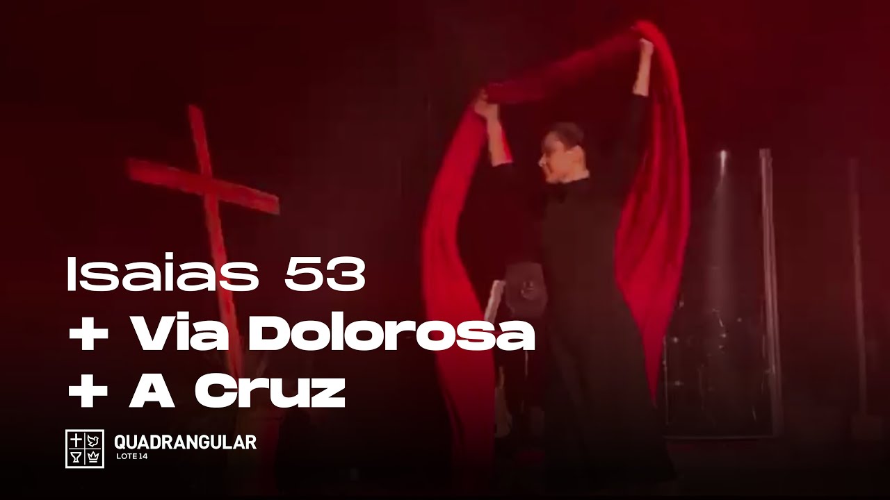 COREOGRAFIA PÁSCOA 2023 - Isaías 53 + Via dolorosa + A Cruz | Quadrangular Lote 14