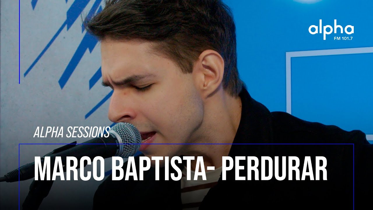 Alpha Sessions: Marco Baptista - Perdurar | Alpha