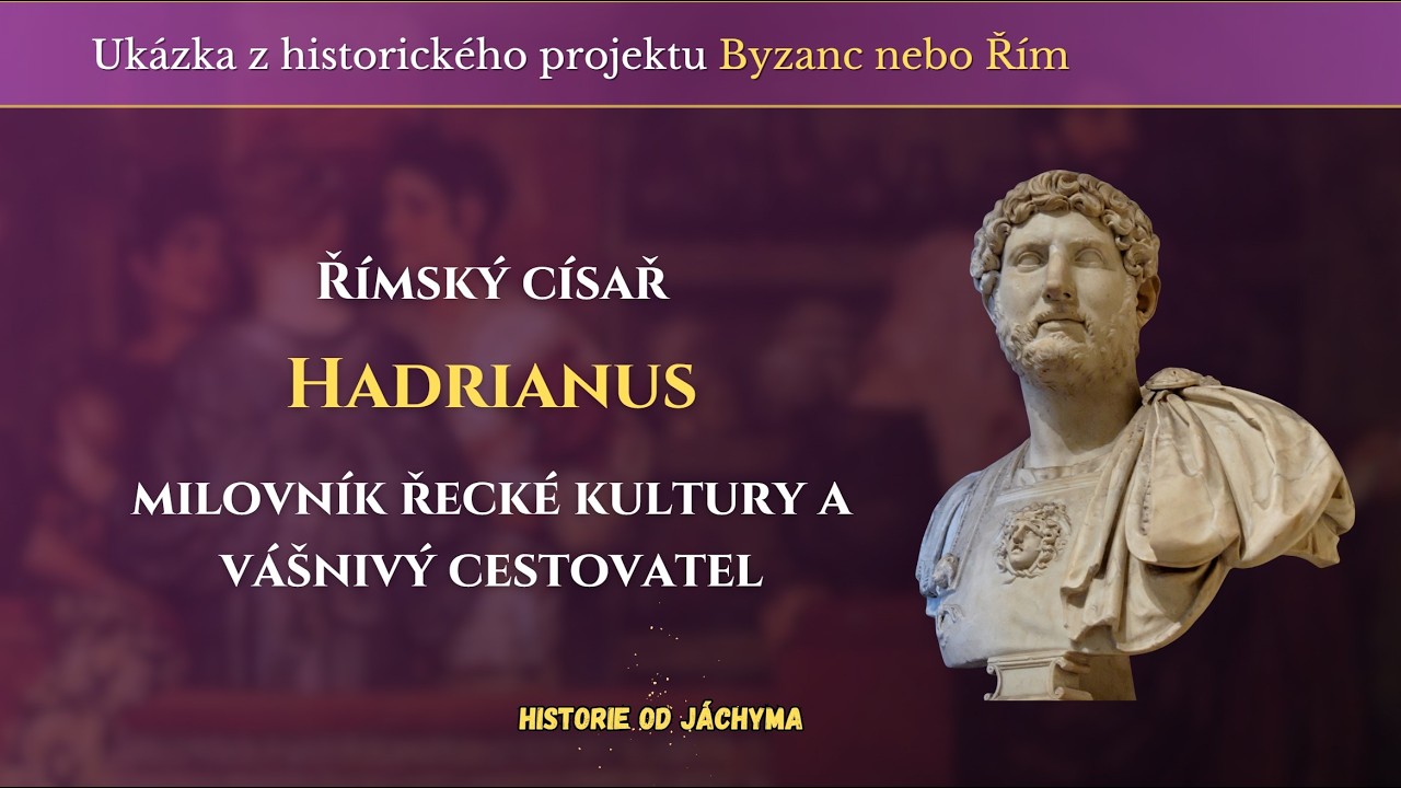 Římský císař Hadrianus – milovník řecké kultury a vášnivý cestovatel