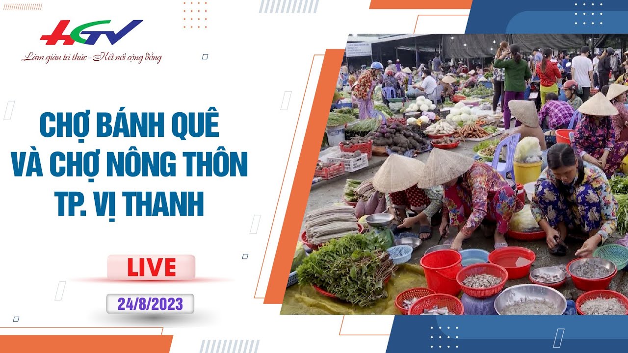 [🔴 Livestream]: Chợ bánh quê và chợ nông thôn Tp. Vị Thanh | Truyền hình Hậu Giang