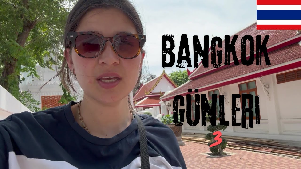 Bangkokda başdan geçirenlerim🇹🇭 3 ~ 29