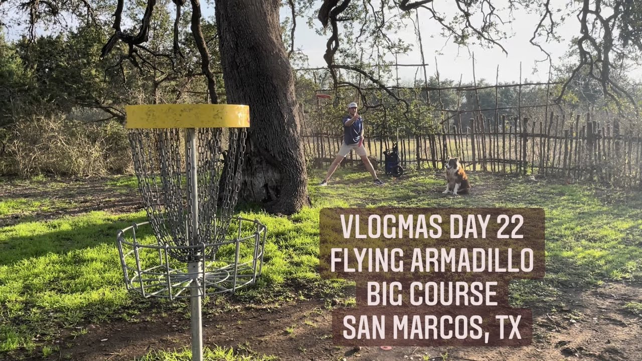 2021 Vlogmas Day 22 | Flying Armadillo Disc Golf (Big Course), TX