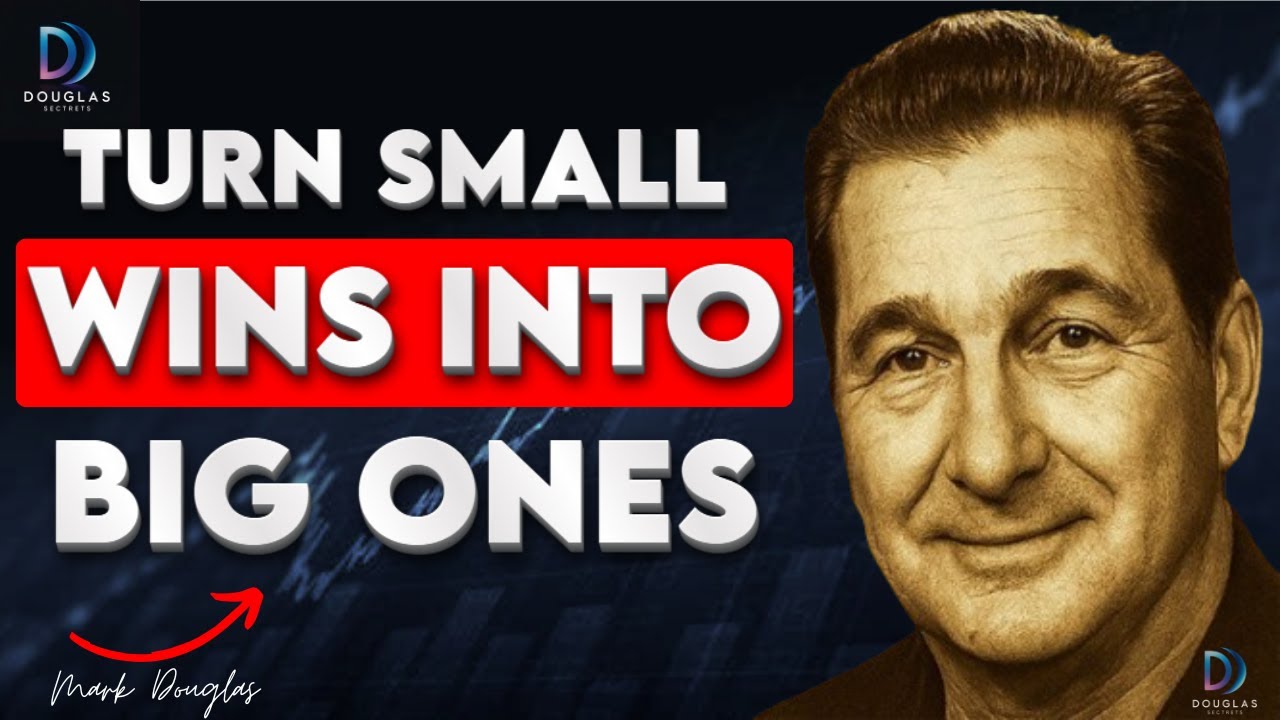 Mark Douglas: Strategy to Turn Small Wins Into Big Ones