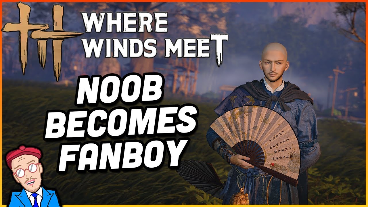 Becoming a Fanboy in Where Winds Meet