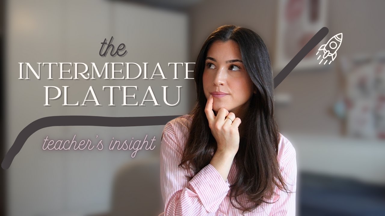 How to overcome the Intermediate Plateau + my experience (teacher's insight)