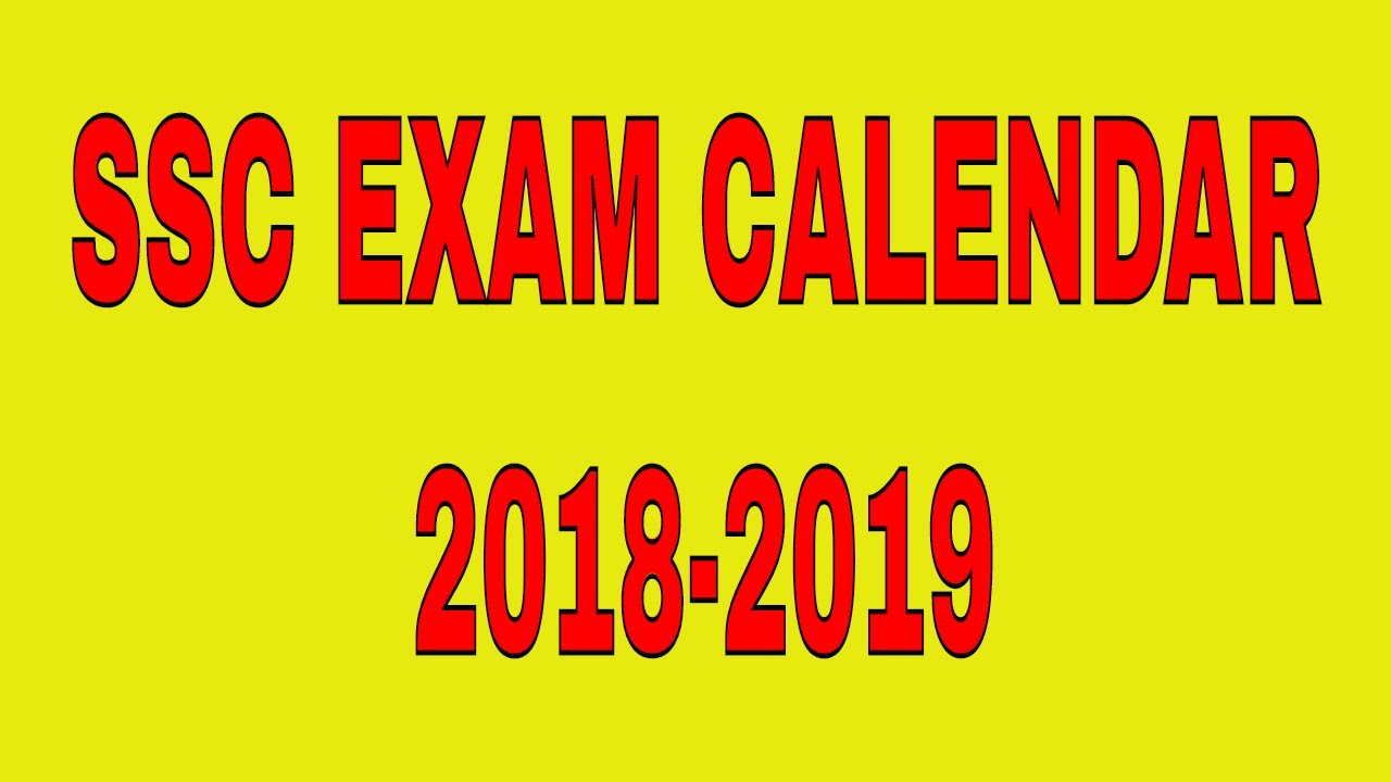 SSC ANNUAL CALENDAR OF EXAMINATIONS 2018 - 2019