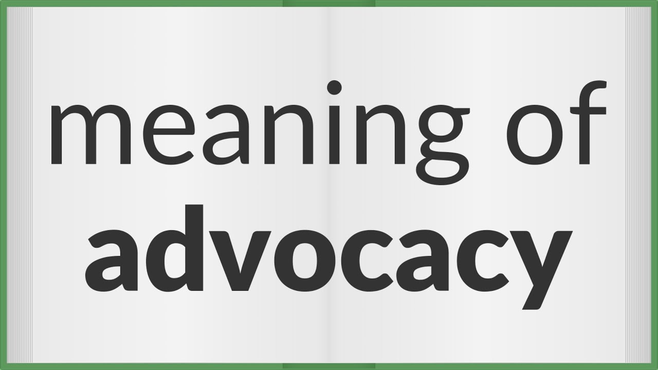 Advocacy | meaning of Advocacy