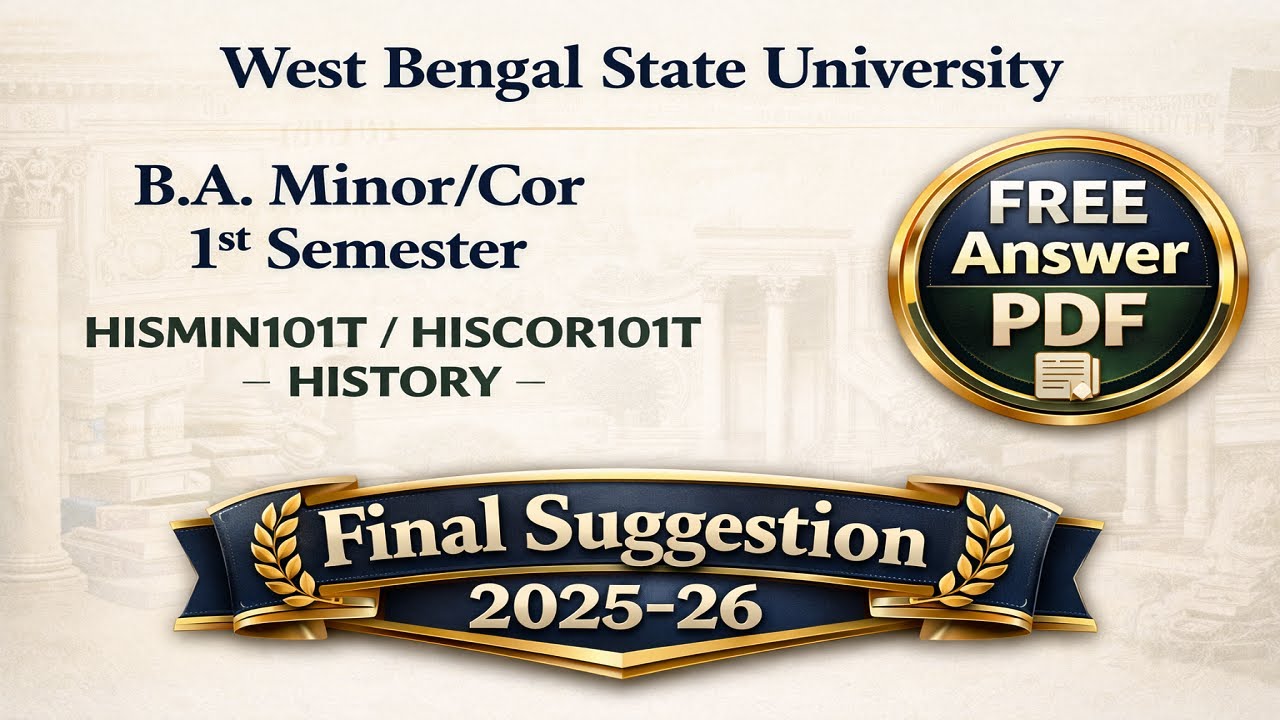 WBSU B.A Minor/Cor 1st Semester HISMIN101T/HISCOR101T-HISTORY Final suggestion 2025-26 with answer