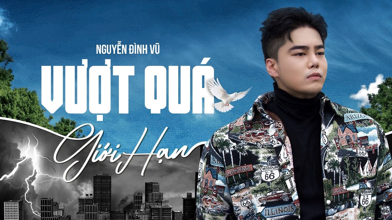 VƯỢT QUÁ GIỚI HẠN - NGUYỄN ĐÌNH VŨ | OFFICIAL MUSIC VIDEO