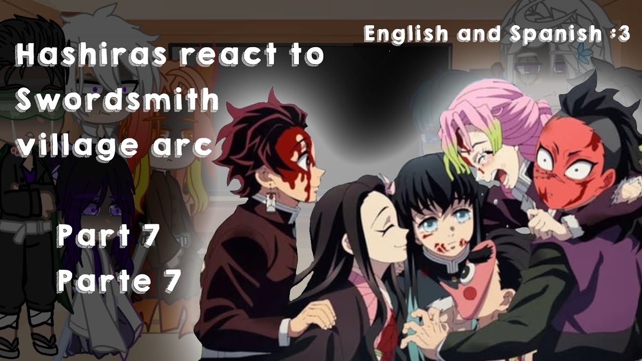 Hashiras react to Swordsmith Village Arc || Part 7 || English & Spanish || ^Shiro•Shouta^