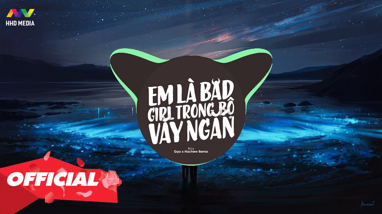 ♬ Em L&agrave; Bad Girl Trong Bộ V&aacute;y Ngắn (Short Skirt)  - Niz (Ma$$ x Hachew Remix) | Nhớ Đeo Tai Nghe