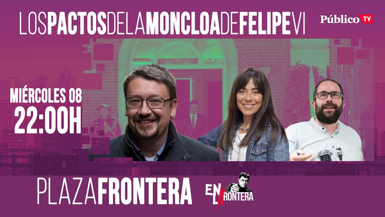 #EnLaFrontera361 - Plaza Frontera: Los Pactos de la Moncloa de Felipe VI