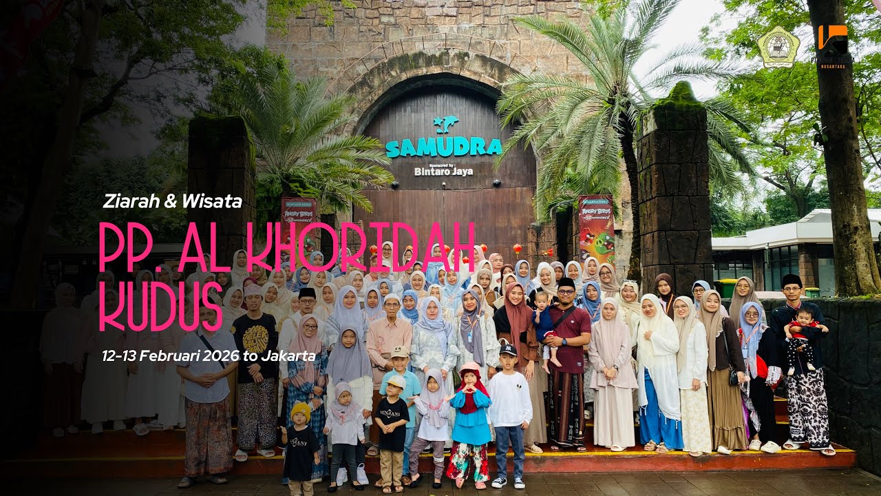 ZIARAH & WISATA || PP. AL KHORIDAH KUDUS || TO JAKARTA 