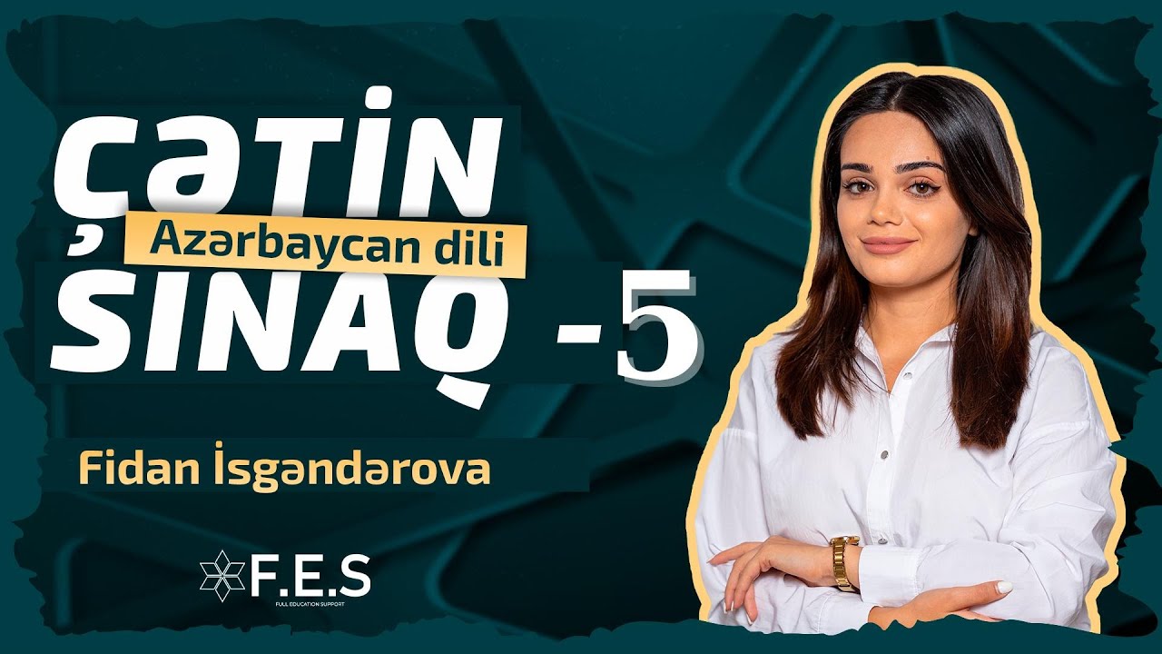 MİQ ÜZRƏ ÜMUMİ ÇƏTİN TİPLİ SINAQ-5/İBTİDAİ AZƏRBAYCAN DİLİ/FES ACADEMY/FİDAN İSGƏNDƏROVA