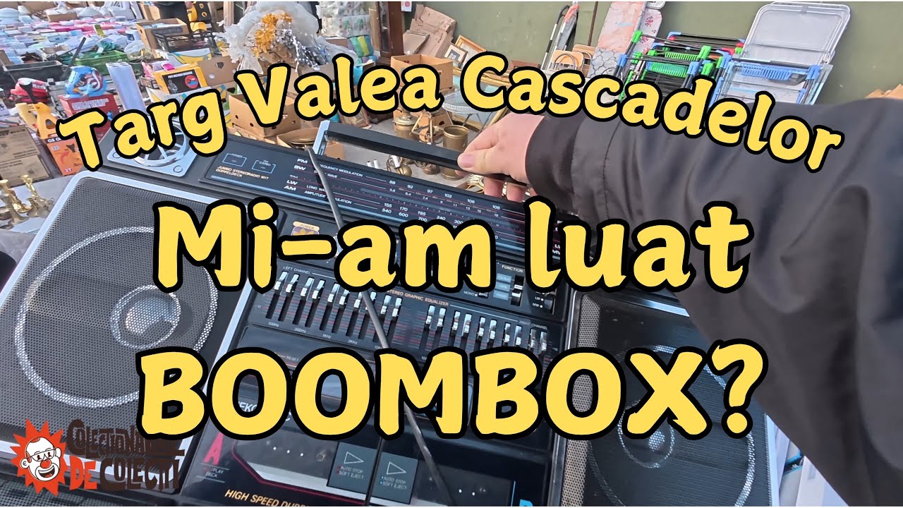 Targ Valea Cascadelor. Mi-am luat BOOMBOX?