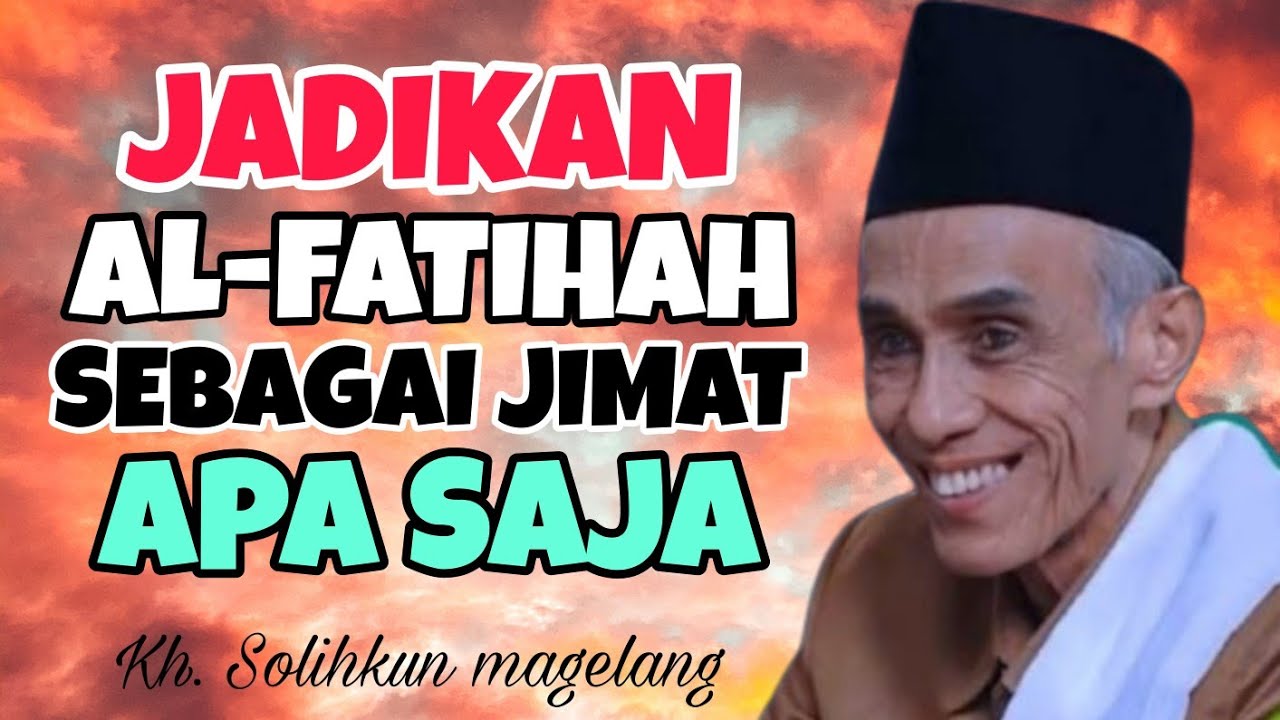 Cuma Baca Al-fatihah Apa Saja Menjadi Mudah | Kh. Ahmad Solihkun magelang