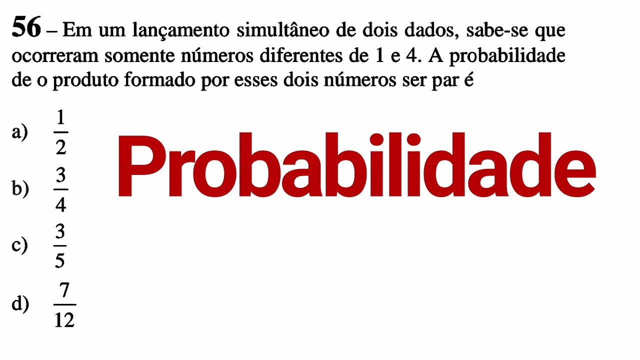 📚 Em um lançamento simultâneo de dois dados, sabe-se que ocorreram somente núm ...| Professor Wayne