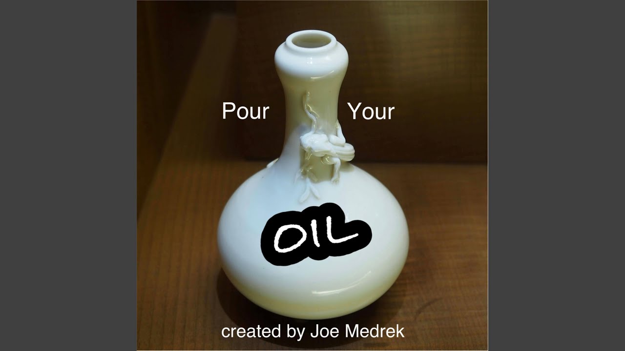 Pour Your Oil